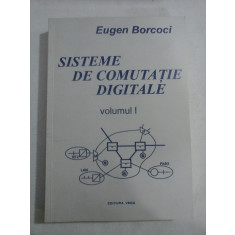 SISTEME DE COMUTATIE DIGITALE; (VOLUMUL I) - EUGEN BORCOCI