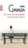Cumpara ieftin As vrea sa ma astepte si pe mine cineva/Anna Gavalda