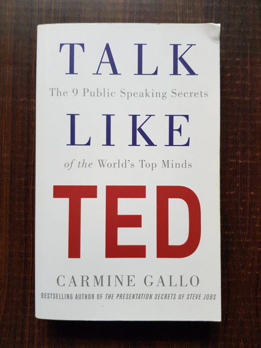 Carmine Gallo - Talk like Ted. The 9 public speaking secrets