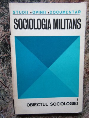 SOCIOLOGIA MILITANS VOL.1 OBIECTUL SOCIOLOGIEI-COLECTIV foto