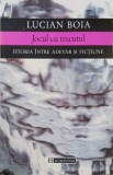 Carte Istorie Lucian Boia - Jocul cu trecutul. Istoria intre adevar si fictiune