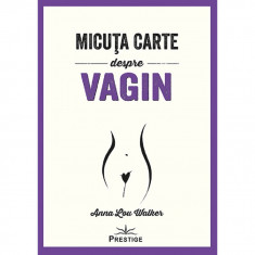 Micuta Carte Despre Vagin - Anna Lou Walker