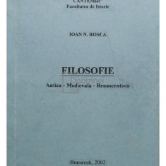 Ioan N. Rosca - Filosofie. Antica - Medievala - Renascentista (editia 2002)