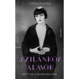 Szil&aacute;nkos &aacute;lmok - Putty Lia, a n&eacute;mafilmszt&aacute;r &eacute;lete - Sz&eacute;kely Ilona