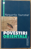 (C507) MARGUERITE YOURCENAR - POVESTIRI ORIENTALE, Humanitas