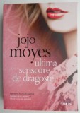 Ultima scrisoare de dragoste &ndash; Jojo Moyes (putin indoita)