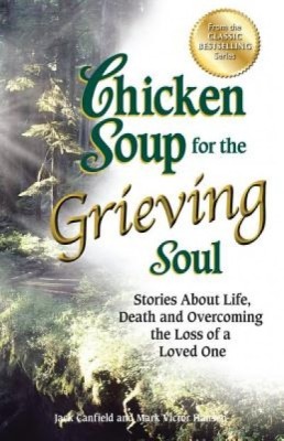Chicken Soup for the Grieving Soul: Stories about Life, Death and Overcoming the Loss of a Loved One foto