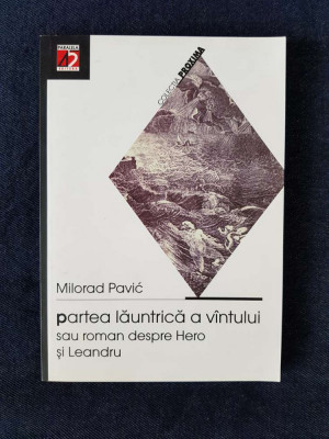 Partea launtrica a vantului (Roman despre Hero si Leandru) &amp;ndash; Milorad Pavic foto