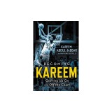 Becoming Kareem: Growing Up on and Off the Court