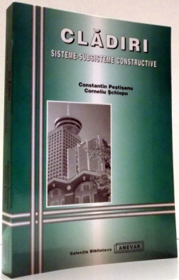 CLADIRI, SISTEME-SUBSISTEME CONSTRUCTIVE de CONSTANTIN PESTISANU, CORNELIU SCHIOPU , 2002 foto
