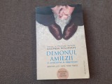 DEMONUL AMIEZII / O ANTOLOGIE A DEPRESIEI &ndash; Andrew Solomon (finalist al Premiului Pulitzer) 622 pag Depresia Tratamente 2014