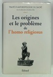 LES ORIGINES ET LE PROBLEME DE L 'HOMO RELIGIOSUS , sous la direction de JULIEN RIEN , 1992, DEDICATIE *