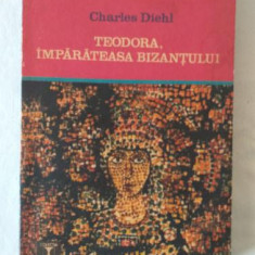 Charles Diehl - Teodora imparateasa Bizantului