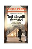 Toți diavolii sunt aici (Vol. 16) - Paperback brosat - Louise Penny - Trei, 2022