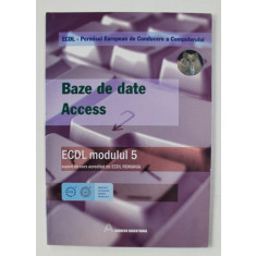 BAZE DE DATE ACCESS - ECDL MODULUL 5 - SUPORT DE CURS , 2006