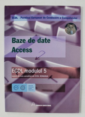 BAZE DE DATE ACCESS - ECDL MODULUL 5 - SUPORT DE CURS , 2006 foto