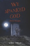 We Spanked God: Biblical Thoughts