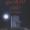 We Spanked God: Biblical Thoughts