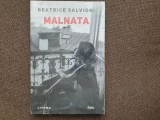 MALNATA de BEATRICE SALVIONI Editura Litera 2023 300 pagini Roman Beletristica