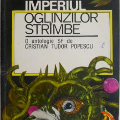 Imperiul oglinzilor strambe. O antologie de Cristian Tudor Popescu