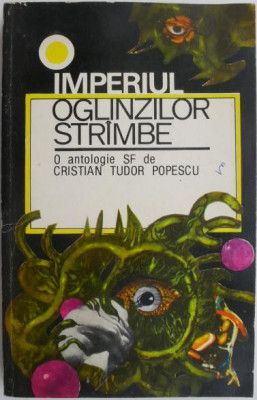 Imperiul oglinzilor strambe. O antologie de Cristian Tudor Popescu foto