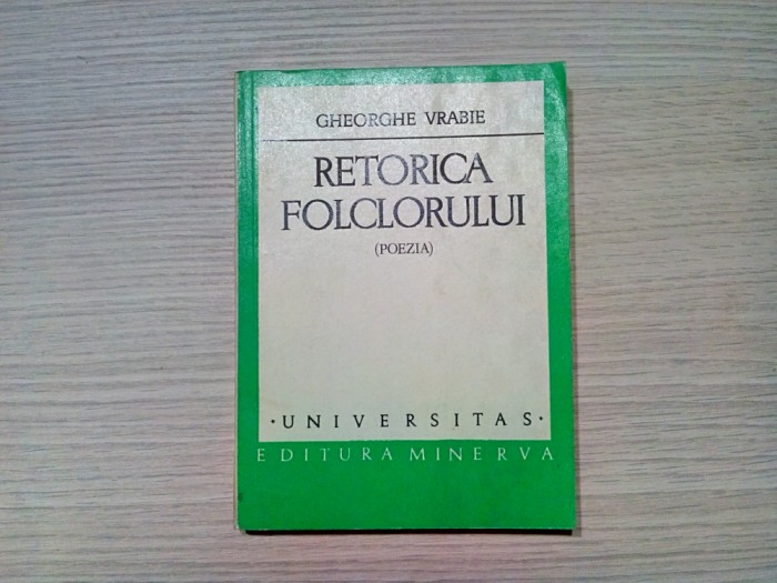 RETORICA FOLCLORULUI (poezia) - Gheorghe Vrabie - 1978, 317 p.; tiraj: 3100 ex.