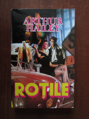 Arthur Hailey - Roțile foto