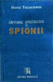Horia Tecuceanu - Capitanul Apostolescu si spionii