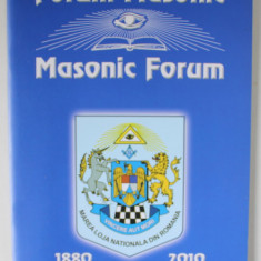 FORUM MASONIC / MASONIC FORUM , REVISTA LUNARA CU TEXT IN ROMANA SI ENGLEZA , WINTER , no. 39 , 2010