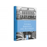 Istoria Baroului din Bucuresti. Editia a II-a, revazuta si adaugita - Mircea Dutu