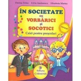 In societate cu VORBARICI si SOCOTICI! Caiet pentru prescolari - Dorina Telea