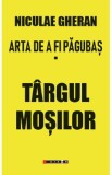 Arta de a fi pagubas Vol.1: Targul mosilor - Niculae Gheran, 2022