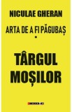 Arta de a fi pagubas Vol.1: Targul mosilor - Niculae Gheran, 2022