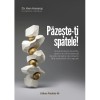 Pazeste-ti spatele! Noua strategii dovedite, pentru a tine la distanta durerile de gat si de coloana, fara interventii chirurgicale, Ken Hansraj, Paralela 45