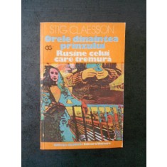 STIG CLAESSON - ORELE DINAINTEA PRANZULUI * RUSINE CELUI CARE TREMURA