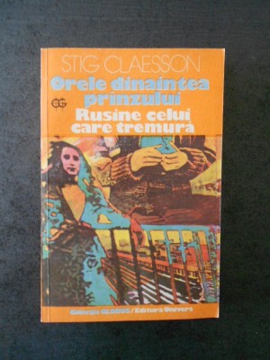STIG CLAESSON - ORELE DINAINTEA PRANZULUI * RUSINE CELUI CARE TREMURA foto