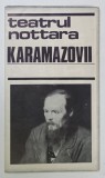 TEATRUL NOTTARA , BUCURESTI , PLIANT DE PREZENTARE A PIESEI &#039; KARAMAZOVII &#039; de HORIA LOVINESCU si DAN MICU dupa DOSTOIEVSKI , ANII &#039;70