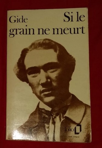 Andre Gide - Si le grain ne meurt