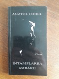 Intamplarea mirarii - Anatol Codru, autograf / R3P3F, Alta editura