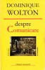 AS - DOMINIQUE WOLTON - DESPRE COMUNICARE