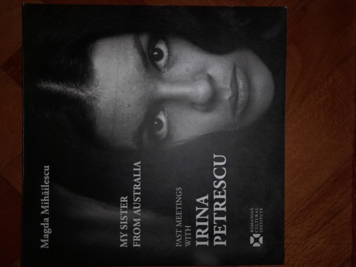 Magda Mihailescu - My sister from Australia. Past meetings with Irina Petrescu