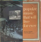 Disc vinil, LP. POPULAR MUSIC THAT WILL LIVE FOR EVER. MUSIC FROM THE FILMS. RECORD 1-COLECTIV