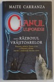 CLANUL LUPOAICEI , SERIA RAZBOIUL VRAJITOARELOR de MAITE CARRANZA , 2007