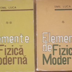 EMIL LUCA, ELEMENTE DE FIZICA MODERNA: 2 VOL