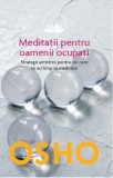 Cumpara ieftin Osho. Meditații pentru oamenii ocupați