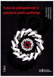 Tratat de psihopatologie şi psihiatrie pentru psihologi - Paperback - Cătălina Tudose, Florin Tudose, Letiţia Dobranici - Trei