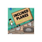 Inclined Planes Ramp It Up: Simple Machines for Kids