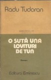 O suta una lovituri de tun Radu Tudoran carte veche editura Eminescu 1989 literatura romana clasica beletristica actiune coperta cartonata
