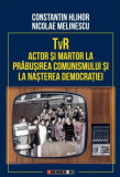 TvR - actor și martor la prăbușirea comunismului și la nașterea democrației - Paperback brosat - Constantin Hlihor, Nicolae Melinescu - Eikon