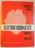 ELECTROCARDIOGRAFIE TEORETICA SI PRACTICA BUCURESTI 1981-PROF.DR.CORNELIU DUDEA